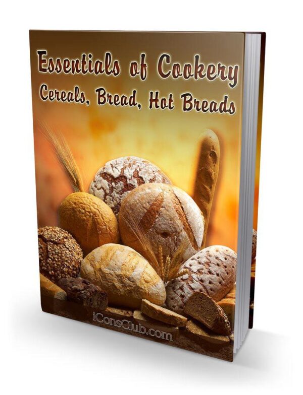 Essentials of Cookery Cereals, Bread, Hot Breads