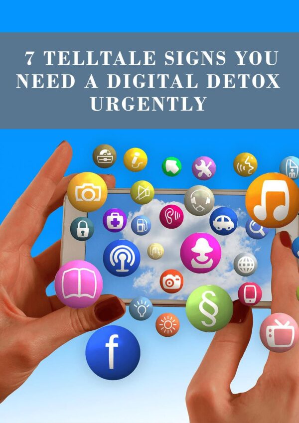 7 Telltale Signs You Need a Digital Detox Urgently
